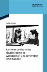 Karrieren ostdeutscher Physikerinnen in Wissenschaft und Forschung 1970 bis 2000 - Heike Amos