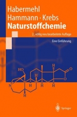 Naturstoffchemie - Gerhard Habermehl, Peter Hammann, Hans Christoph Krebs