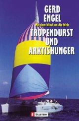 Tropendurst und Arktishunger - Gerd Engel