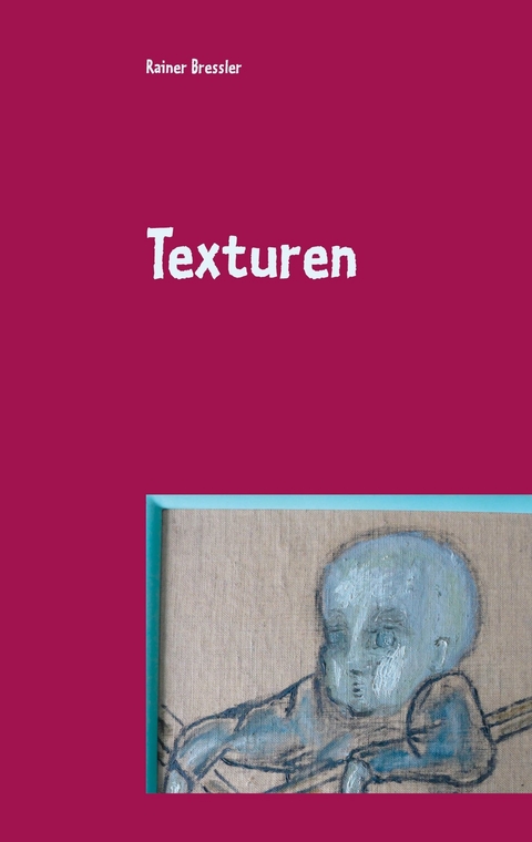 Texturen - Rainer Bressler