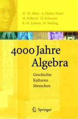 4000 Jahre Algebra - Heinz-Wilhelm Alten, A. Djafari Naini, Menso Folkerts, Hartmut Schlosser, Karl-Heinz Schlote, Hans Wußing