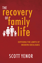 The Recovery of Family Life - Scott Yenor