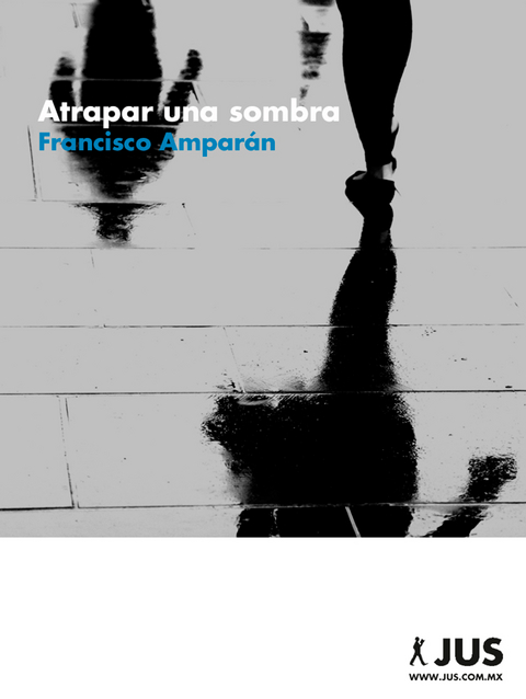 Atrapar una sombra - Francisco Amparán