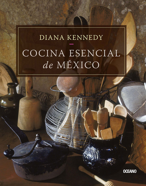 Cocina esencial de México - Diana Kennedy