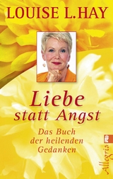 Liebe statt Angst - Louise Hay