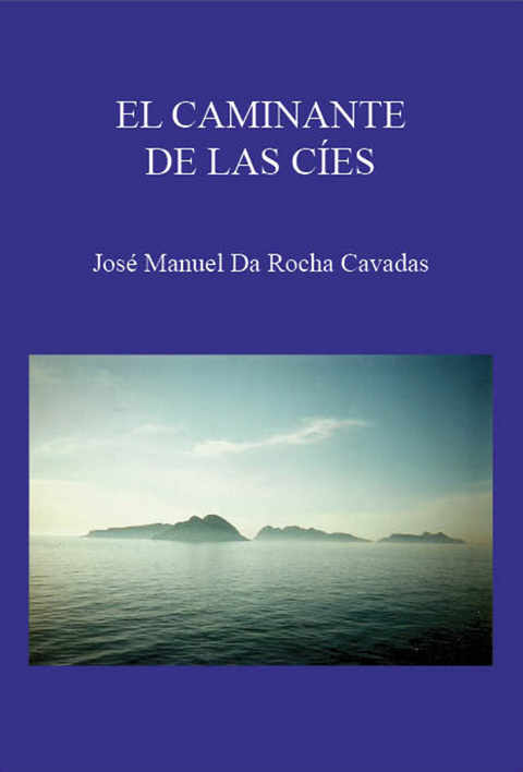 El caminante de las Cíes - José Manuel da Rocha Cavadas