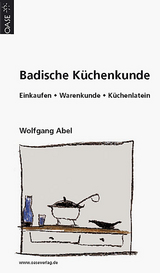 Badische Küchenkunde - Wolfgang Abel