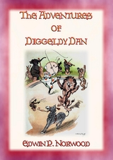 THE ADVENTURES OF DIGGLEDY DAN - A children's story of the circus - Edwin P. Norwood