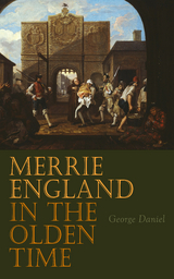 Merrie England in the Olden Time - George Daniel