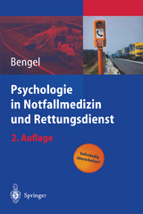 Psychologie in Notfallmedizin und Rettungsdienst - Bengel, Jürgen