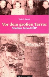 Vor dem Grossen Terror - Stalins Neo-NÖP - Wadim S Rogowin