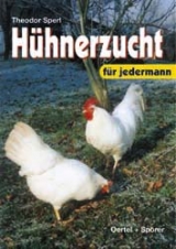 Hühnerzucht für jedermann - Theodor Sperl