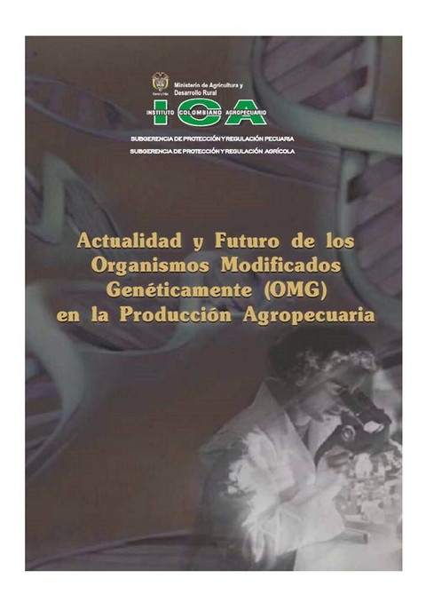 Actualidad y futuro de los organismos modificados genéticamente (OMG) en la producción agropecuaria - Varios Autores