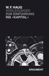 Vorlesungen zur Einführung ins »Kapital« - Wolfgang F Haug