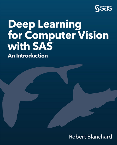 Deep Learning for Computer Vision with SAS -  Robert Blanchard