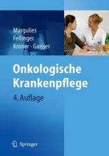 Onkologische Krankenpflege - Margulies, A.; Fellinger, K.; Kroner, Th.; Gaisser, A.