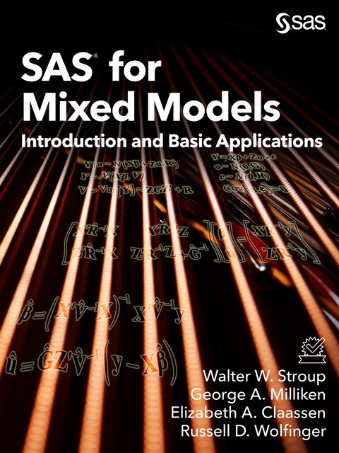 SAS for Mixed Models - Walter W. Stroup, George A. Milliken, Elizabeth a. Claassen, Russell D. Wolfinger