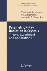 Parametric X-Ray Radiation in Crystals - Vladimir G. Baryshevsky, Ilya D. Feranchuk, Alexander P. Ulyanenkov