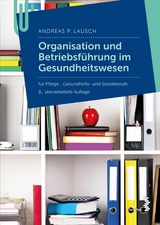 Organisation und Betriebführung im Gesundheitswesen - Andreas P. Lausch