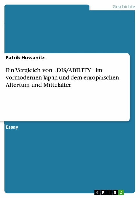 Ein Vergleich von „DIS/ABILITY“ im vormodernen Japan und dem europäischen Altertum und Mittelalter - Patrik Howanitz