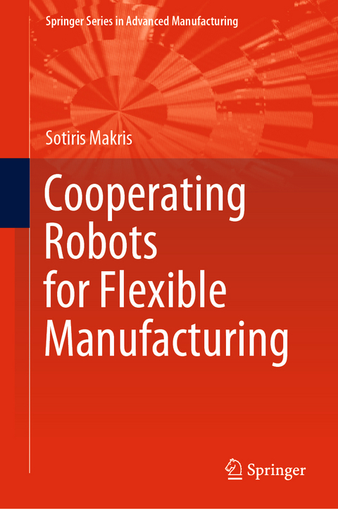 Cooperating Robots for Flexible Manufacturing - Sotiris Makris