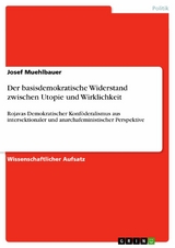 Der basisdemokratische Widerstand zwischen Utopie und Wirklichkeit - Josef Muehlbauer