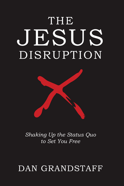 Jesus Disruption -  Dan Grandstaff