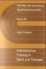 Isokinetisches Training in Sport und Therapie. 3. Auflage - Froböse, Ingo