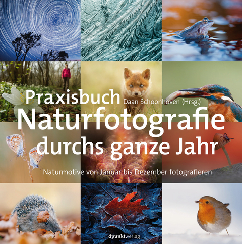 Praxisbuch Naturfotografie durchs ganze Jahr -  Daan Schoonhoven