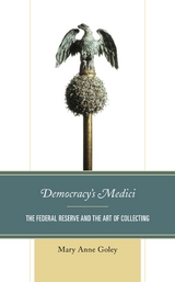 Democracy's Medici -  Mary Anne Goley