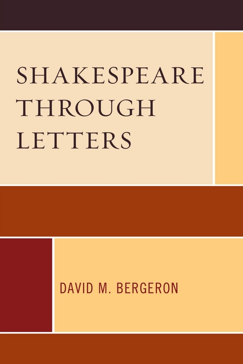 Shakespeare through Letters -  David M. Bergeron