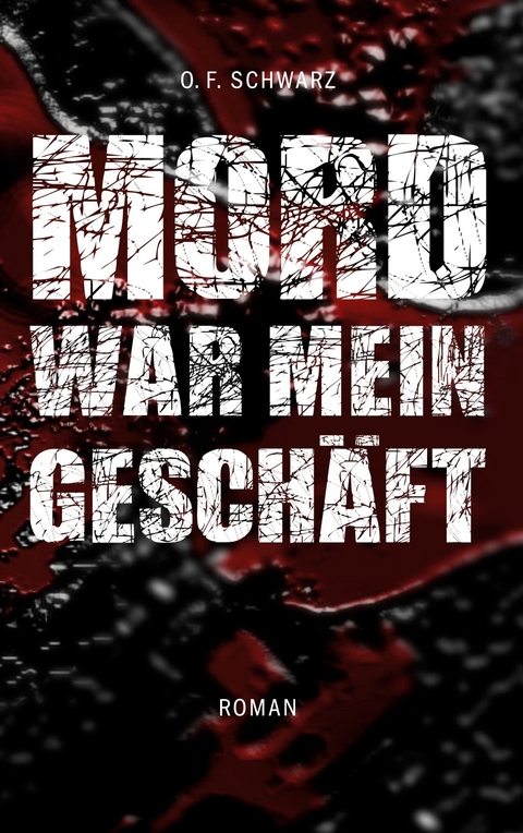 Mord war mein Geschäft - O. F. Schwarz