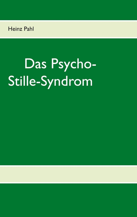 Das Psycho-Stille-Syndrom - Heinz Pahl