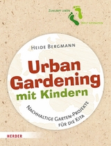 Urban Gardening mit Kindern - Heide Bergmann