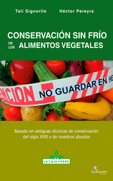 Conservación sin frío de los alimentos vegetales - Héctor Pereyra, Fabiana Signorile