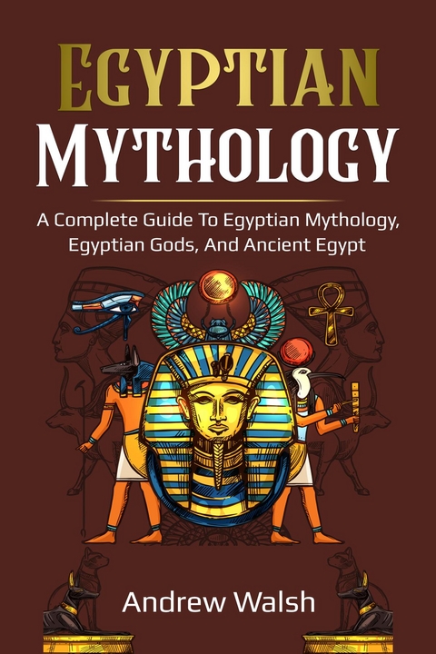 Egyptian Mythology - Andrew Walsh