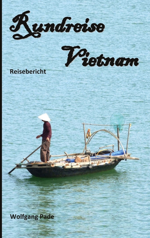 Rundreise Vietnam - Wolfgang Pade