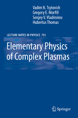 Elementary Physics of Complex Plasmas - V.N. Tsytovich, Gregor Morfill, Sergey V. Vladimirov, Hubertus M. Thomas