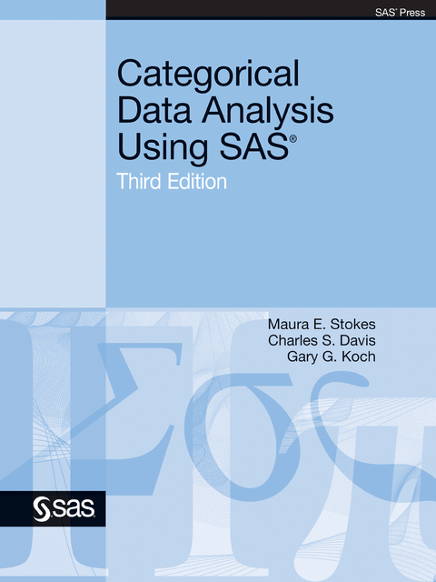 Categorical Data Analysis Using SAS, Third Edition -  Charles S. Davis,  Gary G. Koch,  Maura E. Stokes