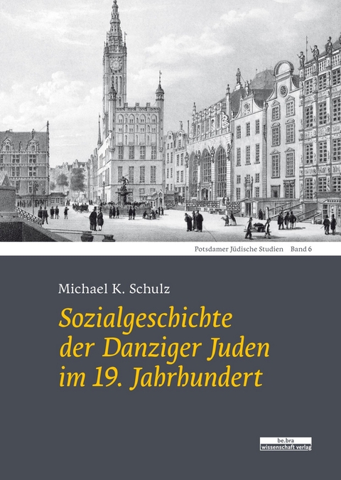 Sozialgeschichte der Danziger Juden  im 19. Jahrhundert -  Michael K. Schulz