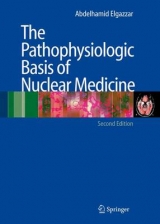 The Pathophysiologic Basis of Nuclear Medicine - Elgazzar, Abdelhamid H.