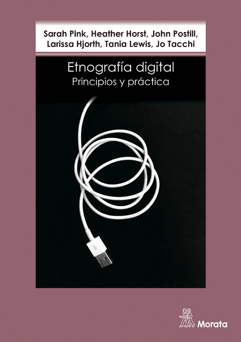 Etnografía digital - Sarah Pink, Heather Horst, John Postill, Larissa Hjorth, Tania Lewis, Jo Tacchi