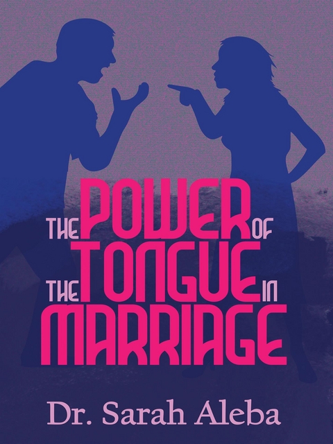The power of the tongue in marriage. - Dr. Sarah aleba