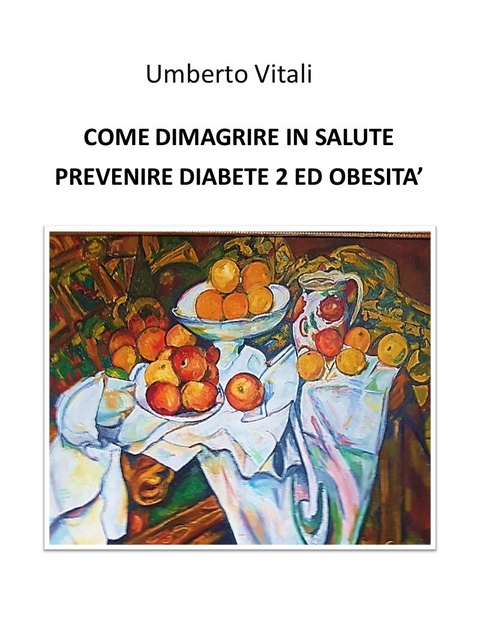 Come dimagrire in salute prevenire diabete 2 e obesità - Umberto Vitali