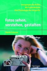 Fotos sehen, verstehen, gestalten - Martin Schuster