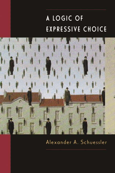 Logic of Expressive Choice -  Alexander A. Schuessler