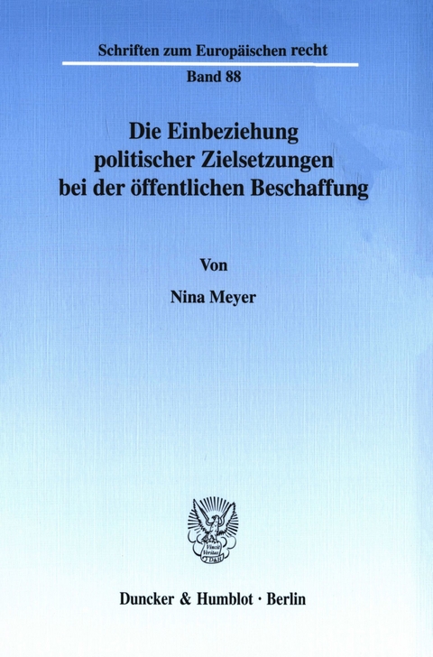 Die Einbeziehung politischer Zielsetzungen bei der öffentlichen Beschaffung. -  Nina Meyer