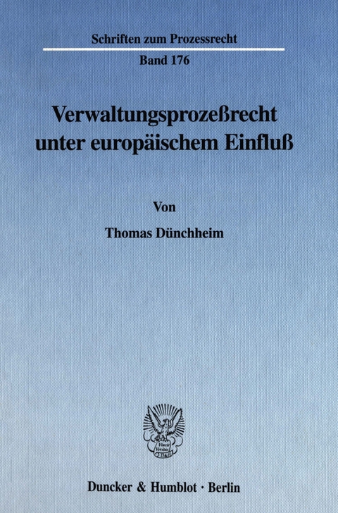 Verwaltungsprozeßrecht unter europäischem Einfluß. -  Thomas Dünchheim