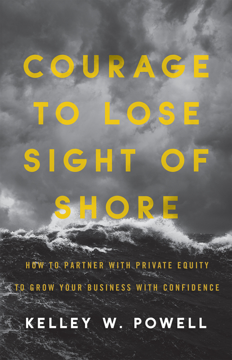 Courage to Lose Sight of Shore -  Kelley W. Powell