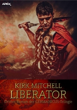 LIBERATOR - Dritter Roman der GERMANICUS-Trilogie - Kirk Mitchell